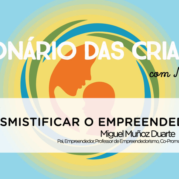Empreendedorismo Infantil Professor Empreendedorismo Nova SBE Miguel Muñoz Duarte Lemonade Festival Crianças empreendedoras Pais empreendedores Criar negócio criar próprio emprego empreender arriscar gestão criação de riqueza criar projecto design thinking Chicco, Espreguiçadeira, carrinho de bebé, roupa bebé, roupa bébé, roupa bebe, lecença parental, abono de família, creche, dodot, cadeiras auto, cadeira auto, roupa de bebé, roupas de bebés, berços bebé, licença de maternidade, roupa criança, andarilho bebe, jardim de infância, fraldas, sapatilhas criança, carrinho bebé, carrinho bebe, ténis criança, isofix, biberões, roupas recém nascido, camas bebé, alcofa, loja chicco, loja de bebé, sapatos bebé, cadeiras bebé, berços bebé, nomes de bebé, chicco outlet, chuchas, babygrow, cadeira auto bebé, gymboree, brincar, desenvolvimento infantil, pediatra, pediatras, mãe, pai